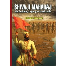 SHIVAJI MAHARAJ – His Enduring Legacy in South India